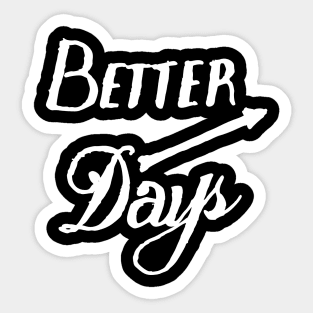 better days Sticker